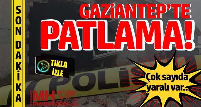 Gaziantep’te Bir Evde Patlama: Çok Sayıda Yaralı Var