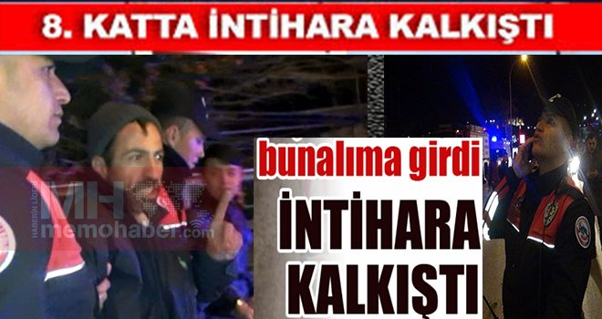 Gaziantep'te bir şahıs bunalıma girdi! intihar için 8. kata çıktı...