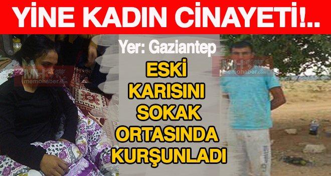 Gaziantep'te boşanmayı kabul etmeyen koca karısına kurşun yağdırdı...