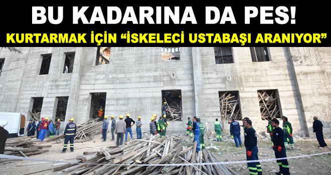 Gaziantep'te bu da oldu: İskeleci ustabaşı aranıyor
