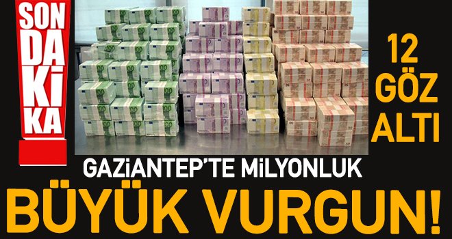 Gaziantep'te büyük vurgun! Kaçmaya çalışırken yakalandılar