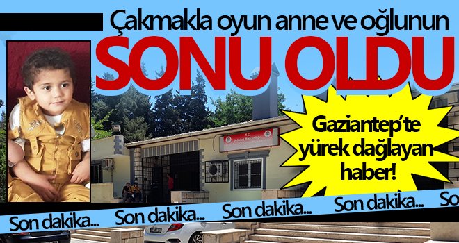 Gaziantep'te çakmakla oyun ölüm getirdi 