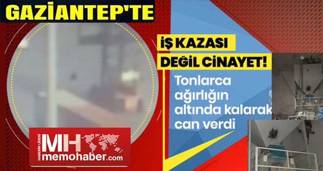 Gaziantep'te cinayet gibi iş kazası: Feci şekilde can verdi