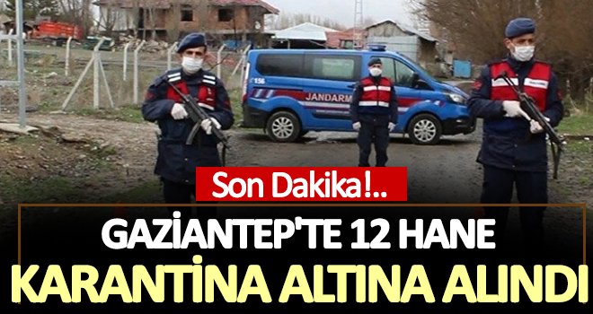 Gaziantep'te corona alarmı! 38 kişi karantinaya alındı...