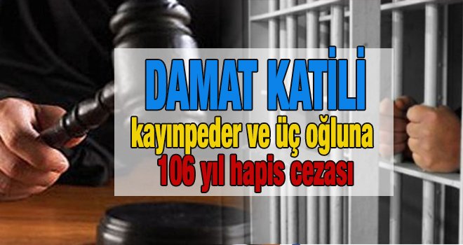 Gaziantep'te damat katili kayınpedere 106 yıl hapis