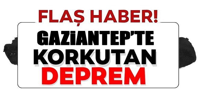 Gaziantep'te deprem paniğe neden oldu