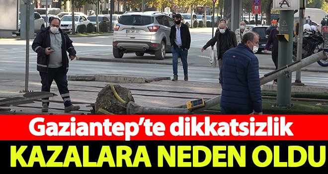 Gaziantep’te dikkatsizlik kazalara neden oldu