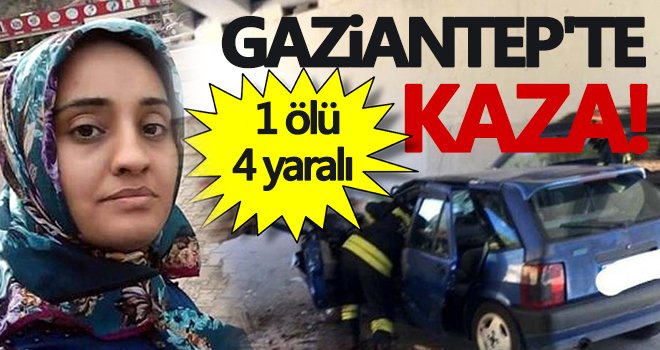 Gaziantep'te dikkatsizlik ölümle sonuçlandı