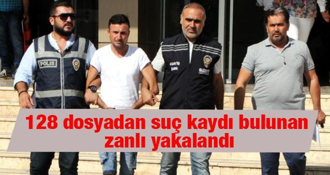 Gaziantep'te suç makinası yakalandı!128 davası bulunuyor