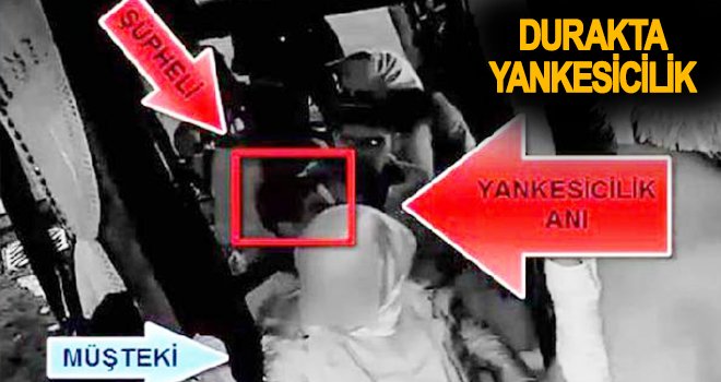 Gaziantep’te durakta yankesicilik yapan şahıs tutuklandı