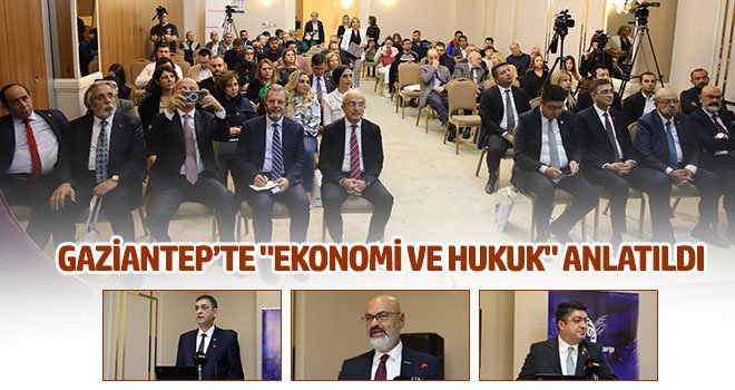 Gaziantep’te "Ekonomi ve Hukuk" anlatıldı
