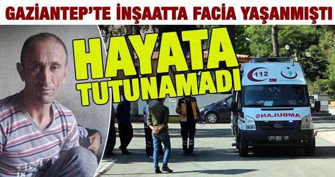 Gaziantep'te inşaatta feci ölüm! Çöken kalıpların altında kaldı