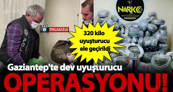 Gaziantep'te eş zamanlı operasyonlarda 320 kilo uyuşturucu ele geçirildi