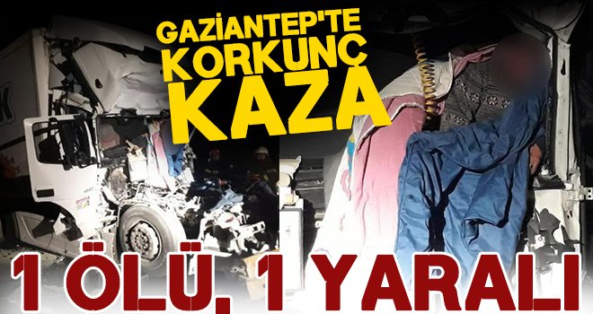 Gaziantep'te feci kaza! TIR'lar çarpıştı: 1 ölü, 1 yaralı