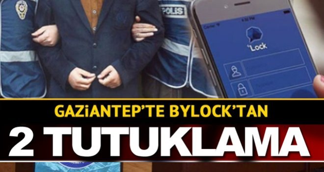 Gaziantep'te FETÖ operasyonu ! 2 ByLock tutuklama