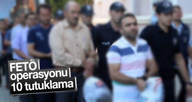 Gaziantep'te FETÖ operasyonu: 10 tutuklama