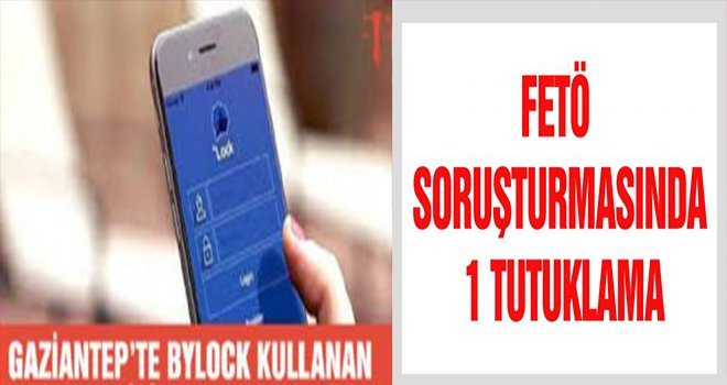 Gaziantep'te FETÖ'ye operasyon! 1 tutuklama