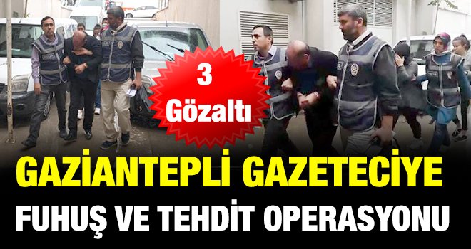 Gaziantep'te fuhuş ve tehdit suçlamasında 3 gözaltı