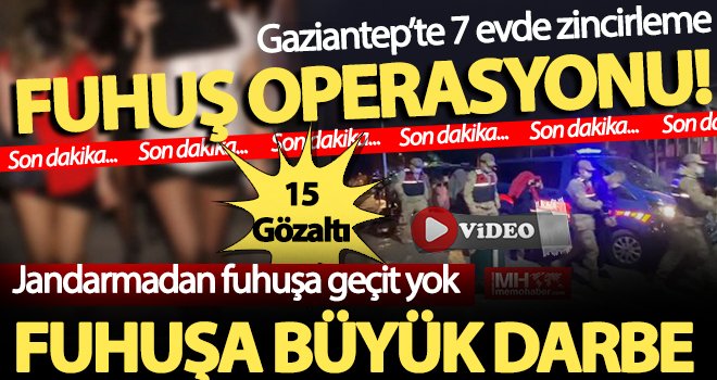 Gaziantep'te fuhuşa buyuk büyük darbe! Gözaltılar var