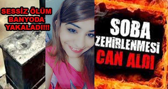 Gaziantep'te Genç kadın soba zehirlenmesinden öldü 