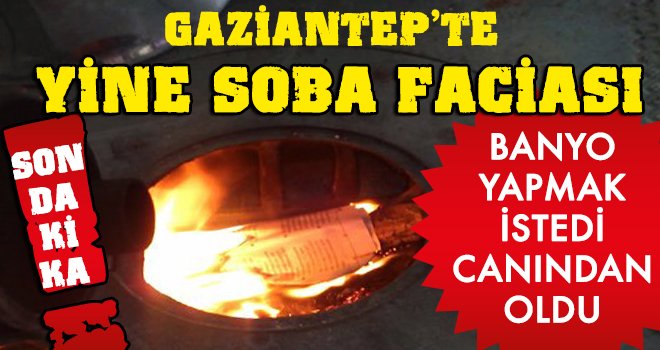 Gaziantep'te genç kadının hazin sonu: Yaşamını kaybetti