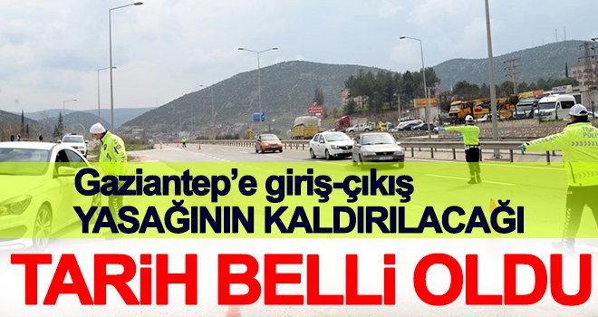 Gaziantep’te giriş-çıkış yasağının kaldırılacağı tarih belli oldu
