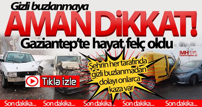 Gaziantep'te gizli buzlanma trafiği felç etti: Onlarca araç kaza yaptı