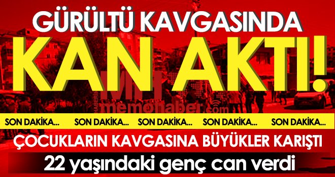 Gaziantep'te gürültü kavgasında kan aktı! 1 ölü