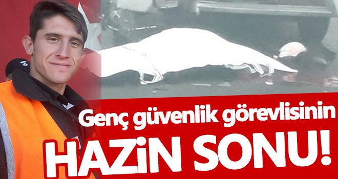 Gaziantep'te güvenlik görevlisinin acı sonu!