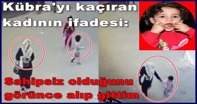 Gaziantep'te Hatice Kübra'yı kaçıran kadın yakalandı