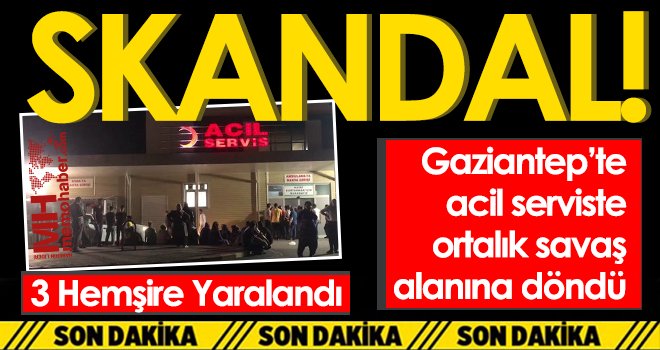 Gaziantep'te hemşire ile şoförün kavgasında acil servis savaş alanına döndü!