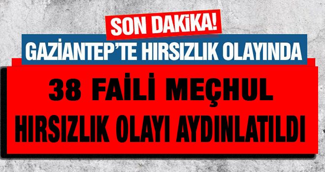 Gaziantep'te hırsızlık olaylarına 7 tutuklama!..