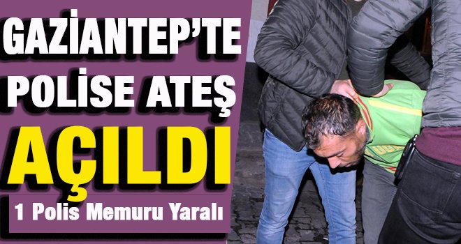 Gaziantep'te Hırsızlık operasyonu yapan ekiplere ateş açıldı: 1 polis yaralı