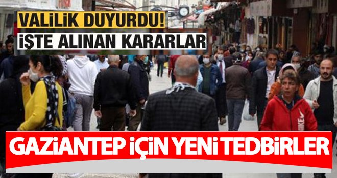 Gaziantep'te için yeni koronavirüs tedbirleri...