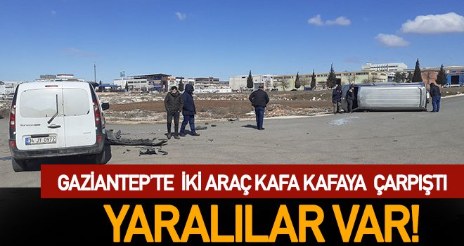 Gaziantep’te iki araç kafa kafaya girdi! 2 yaralı