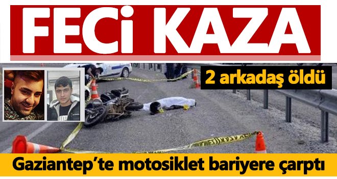 Gaziantep'te iki arkadaşın acı kaderi yürekleri dağladı