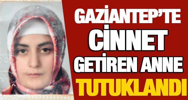 Gaziantep'te iki çocuğunu bıçakla öldüren anne tutuklandı