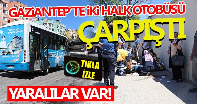 Gaziantep’te iki halk otobüsü çarpıştı: 7 yaralı