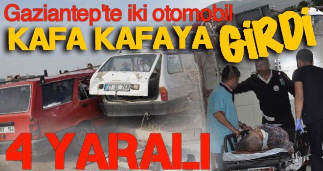 Gaziantep'te iki otomobil çarpıştı: 3'ü ağır 4 kişi yaralandı