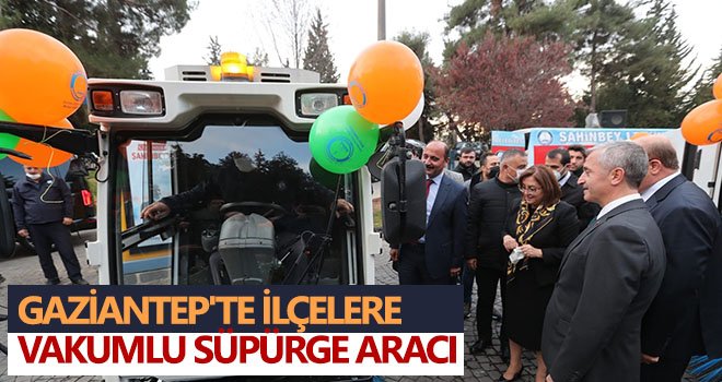 Gaziantep'te ilçelere vakumlu süpürge aracı