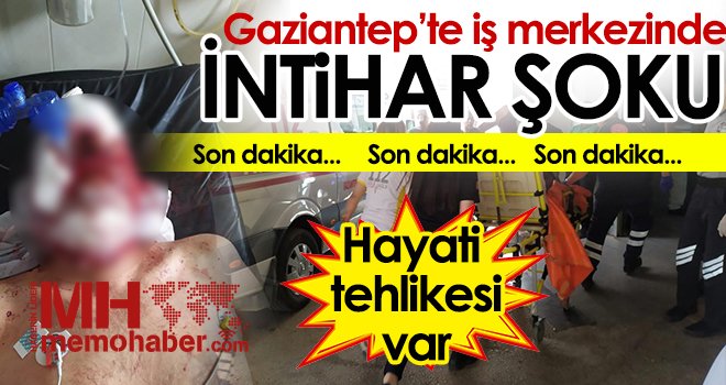 Gaziantep'te iş merkezinde intihar şoku!