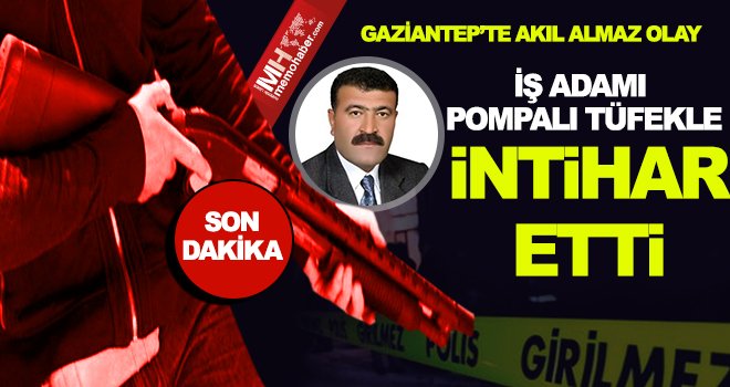 Gaziantep'te iş adamının hazin sonu: Borç intihar getirdi
