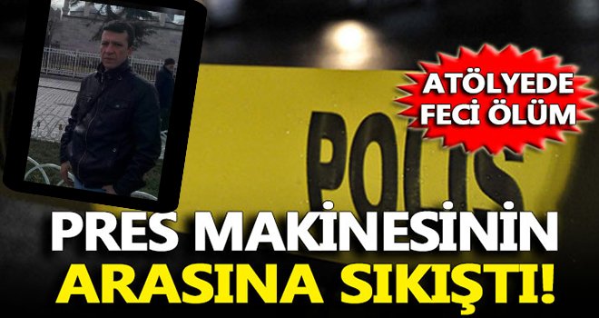 Gaziantep'te işçi pres makinasında can verdi!..
