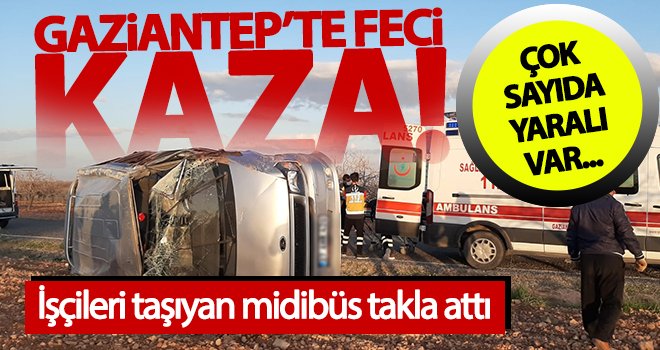 Gaziantep'te işçileri taşıyan midibüs takla attı