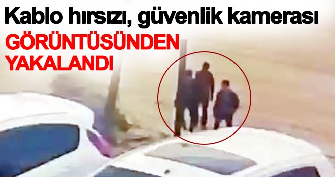 Gaziantep'te kablo faresi yakayı ele verdi!..
