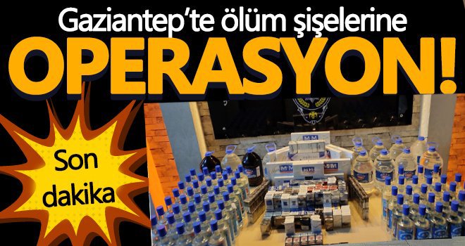 Gaziantep’te kaçak alkol operasyonu! 2 gözaltı