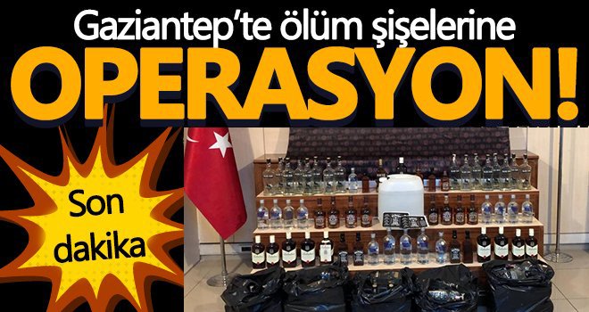 Gaziantep’te kaçak içki imalatına şok baskın!