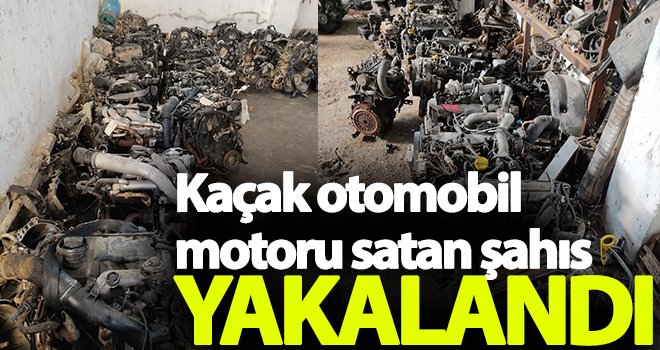 Gaziantep'te kaçak otomobil motoru satan şahıs yakalandı