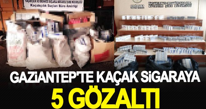 Gaziantep'te kaçak sigara ve çay ele geçirildi! 5 gözaltı