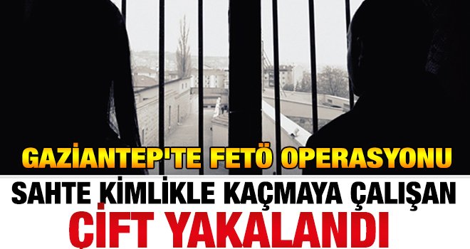 Gaziantep'te kaçmaya çalışırken yakalanan çift, tutuklandı